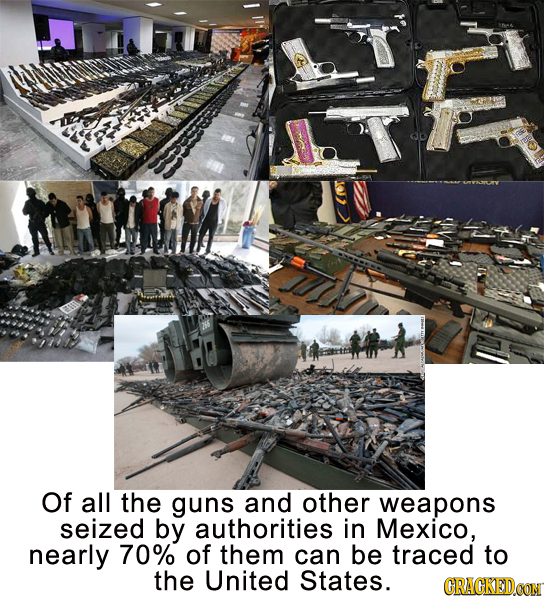 Of all the guns and other weapons seized by authorities in Mexico, nearly 70% of them can be traced to the United States. CRACKEDCON