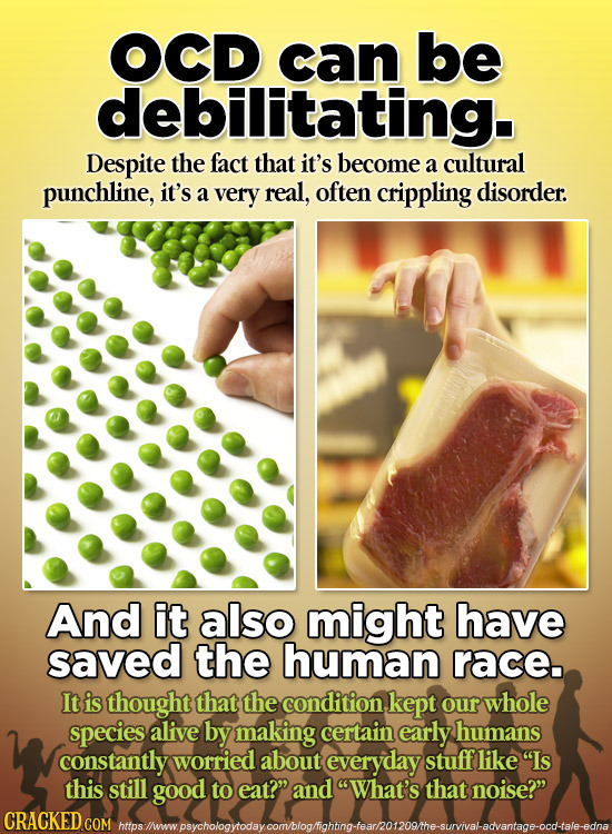 OCD can be debilitating. Despite the fact that it's become a cultural punchline, it's a very real, often crippling disorder. And it also might have sa