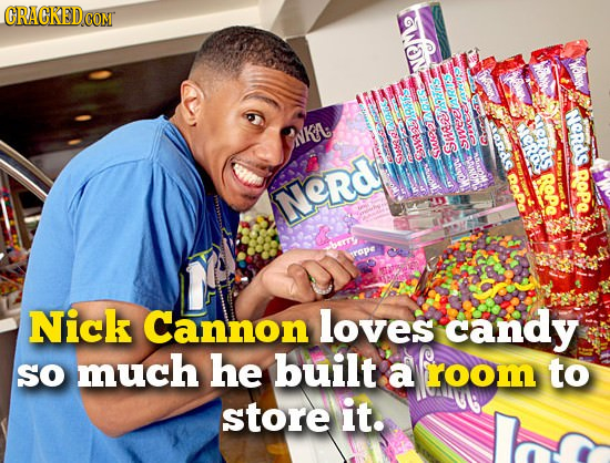 CRACKEDCON coNT Woxw NGMe f 'RUS ERAS NORdS ls NKA. eRo 35107 She sweel Smeod CaesARAS RoPa ROPe ROPO Nerd Tob Wnrak berr rape Nick Cannon loves candy