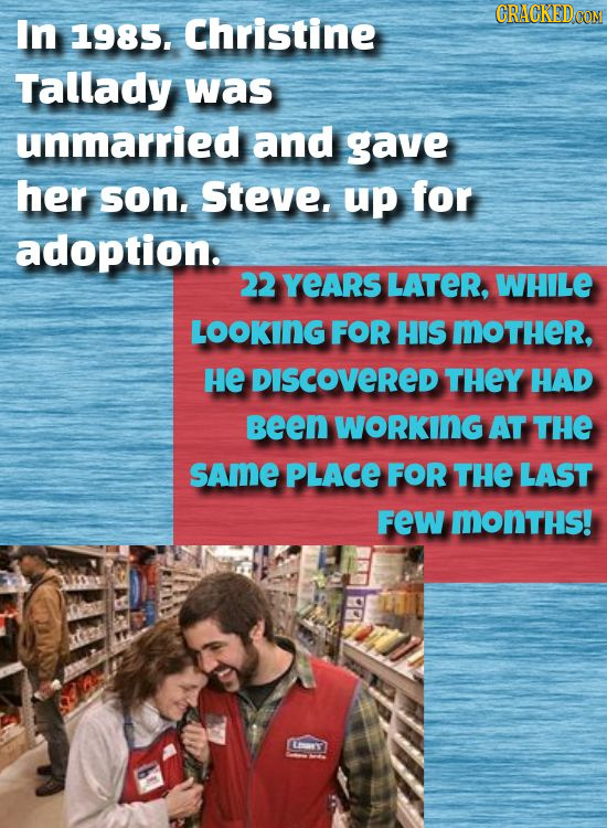 CRACKEDCON In 1985, Christine Tallady was unmarried and gave her son. Steve. up for adoption. 22 YEARS LATER, WHILE LOOKING FOR HIS MOTHER, He DISCOVE