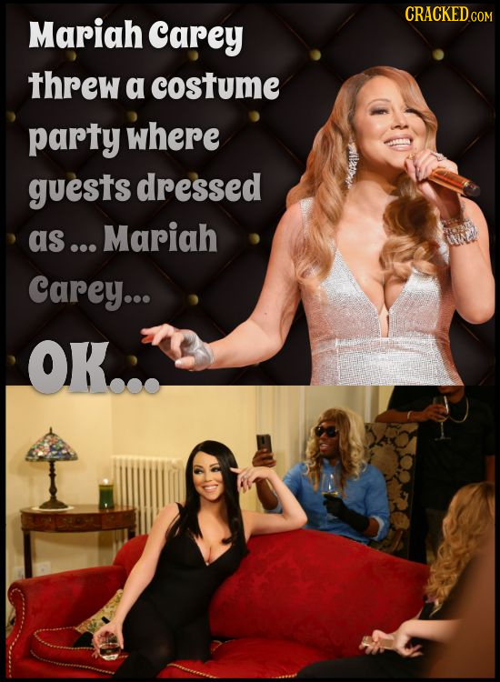 CRaCKED.co Mariah Carey threw a costume party where guests dressed as... Mariah Carey... OK.. 