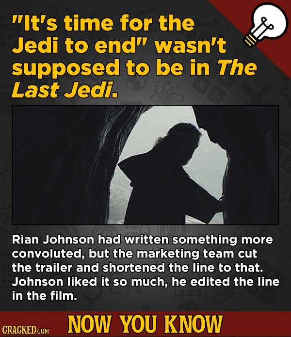 13 Surprising Facts About Movies And, Like, Life In General - it's time for the Jedi to end wasn't supposed to be in The Last Jedi.