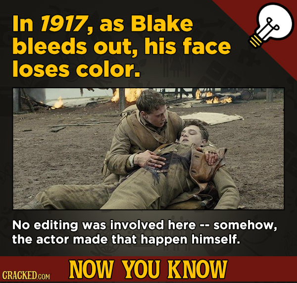 A Fresh Serving Of Movie-related And Miscellaneous Facts - In 1917, as Blake bleeds out, his face loses color.