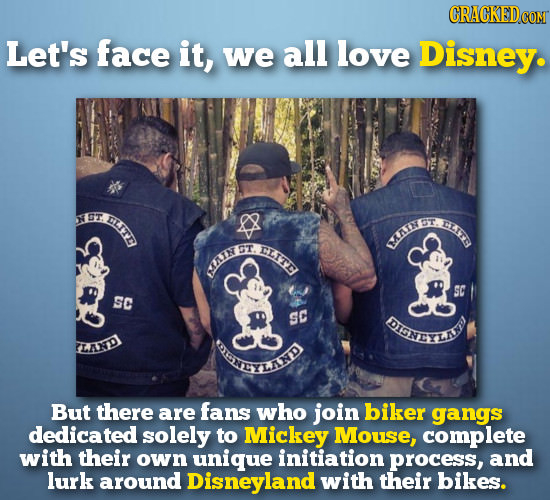 CRACKEDCON Let's face it, we all love Disney. N ST LLITD ST. CIAIT ST LIT EAAEIN MAIN SC SC SC DGETEAS TLAAIDY RAELED But there are fans who join bike