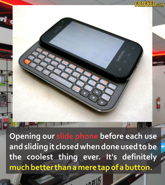 SNNSWVS Ovelar Opening our slide phone before each use and sliding it closed when done used to be the coolest thing ever. It's definitely much better