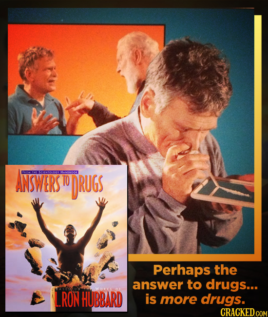 ANSWERS GO 7WI SCIENTOLOOY HANDOOE TO DRUGS Perhaps the answer to drugs... RON HUBBARD is more drugs.