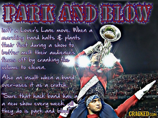 PARK AND BLOT isn't Lover's Lane When a move. a mavehing band halts $ plants their feet during show to a betfer melt their audience's faces off by cra