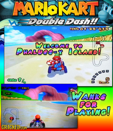 MARIOKART M Doublaash TEMPO 07028'078 ELCOME G1 TO PHALSS-S OSLAND! : GRO Drwith O3M17 A WAnRS FOR PLAYING! CRACKEDCON