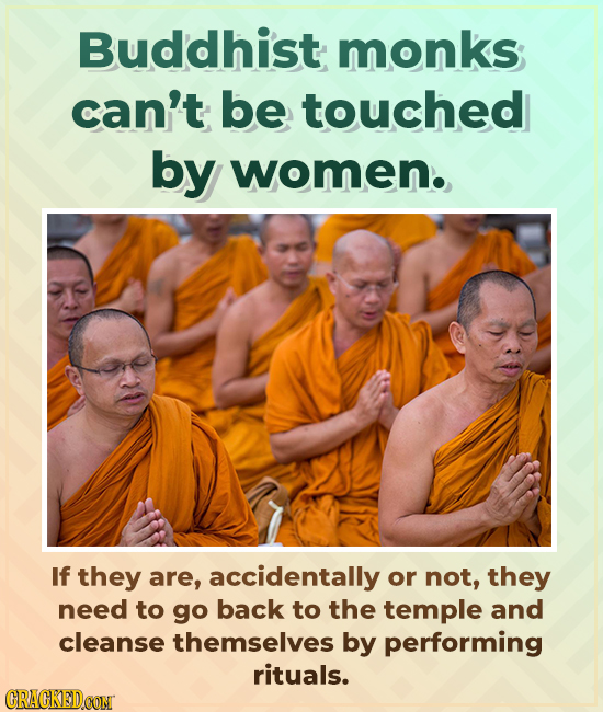 Buddhist monks can't be touched by women. If they are, accidentally or not, they need to go back to the temple and cleanse themselves by performing ri