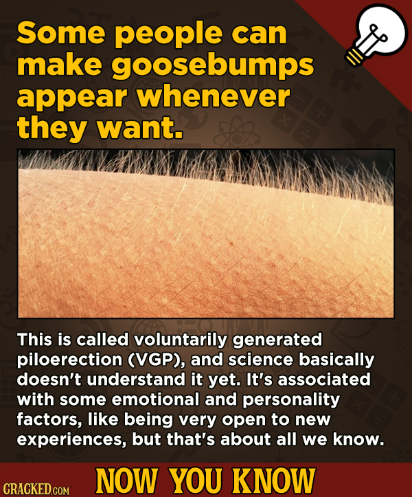 A Fresh Serving Of Movie-related And Miscellaneous Facts - Some people can make goosebumps appear whenever they want.