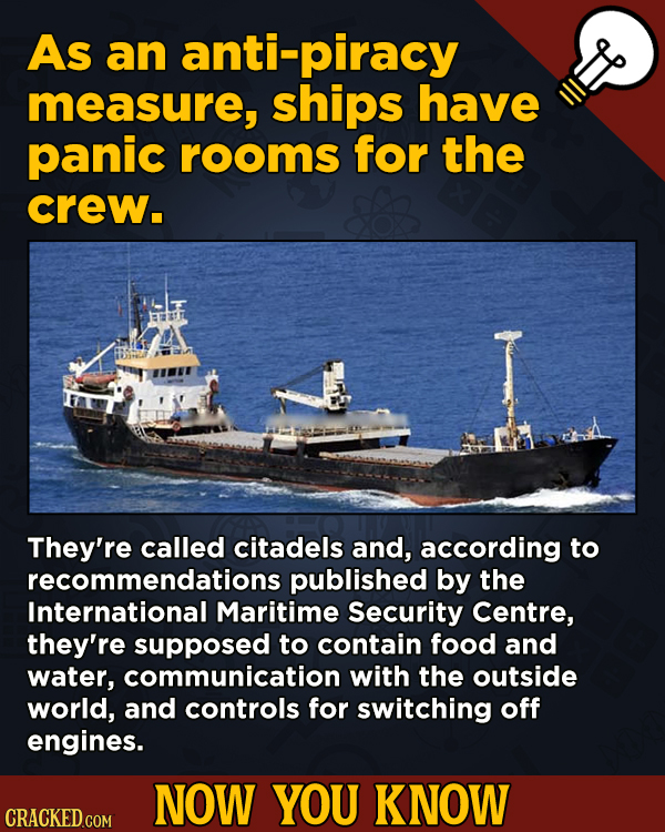 13 Surprising Facts About Movies And, Like, Life In General - As an anti-piracy measure, ships have panic rooms for the crew.