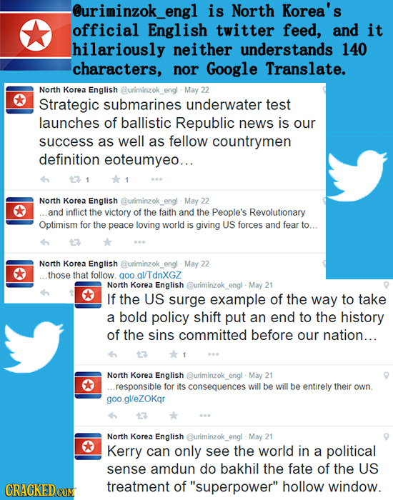-@uriminzok_engl is North Korea's official English twitter feed, and it hilariously neither understands 140 characters, nor Google Translate. North Ko