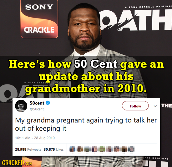 SONY DATH ORIGINAL 4 SONY CRACKLE CRACKLE Here's how 50 Cent gave an update about his grandmother ASONY in 2010. 50cent Follow THE @50cent My grandma