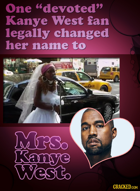 One devoted Kanye West fan legally changed her name to Mrs. Kanye Westo