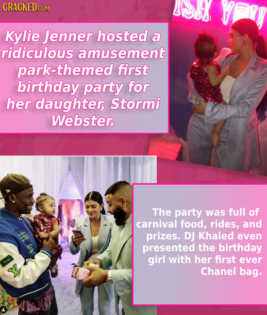 CRACKED C COM 4SSy YAJ Kylie Jenner hosted a ridiculous amusement park-themed first birthday party for her daughter, Stormi Webster. The party was ful