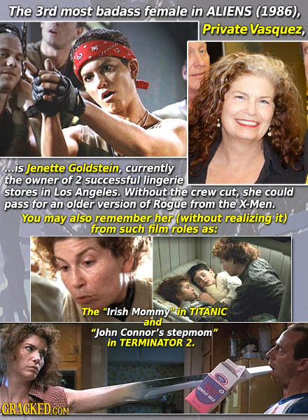 The 3rd most badass female in ALIENS (1986), Private Vasquez, ...is Jenette Goldstein, currently the owner of 2 successful lingerie stores in Los Ange