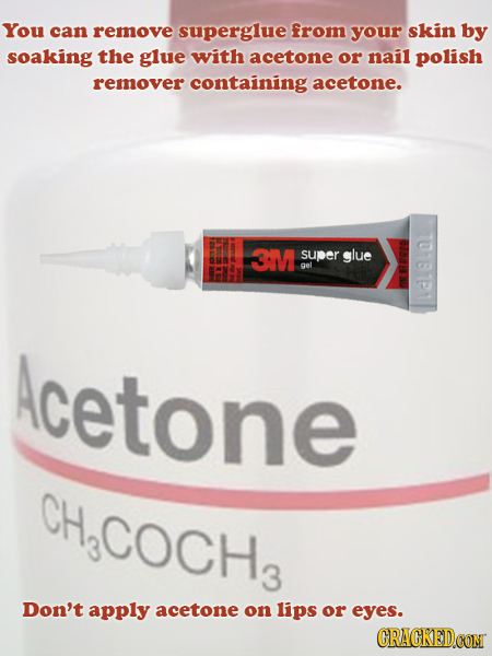 You can remove superglue from your skin by soaking the glue with acetone or nail polish remover containing acetone. 3M super glue gel 5574 Acetone CH3
