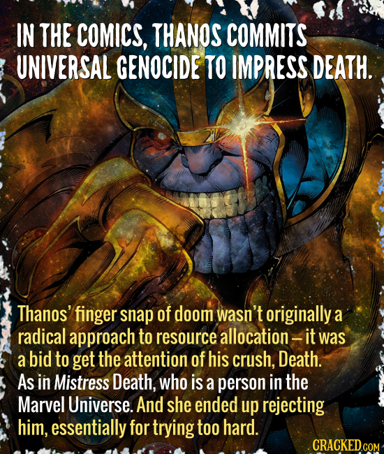 IN THE COMICS, THANOS COMMITS UNIVERSAL GENOCIDE TO IMPRESS DEATH. Thanos' finger snap of doom wasn't originally a radical approach to resource alloca