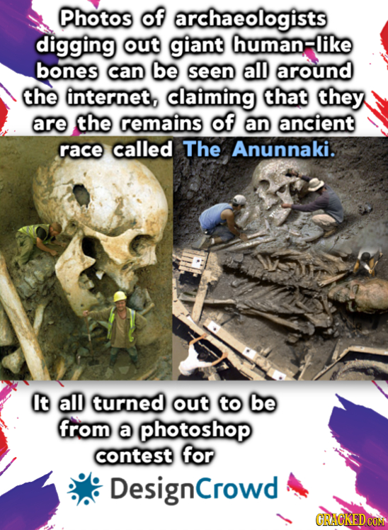 Photos of archaeologists digging out giant human-lik bones can be seen all around the internet, claiming that they are the remains of an ancient race