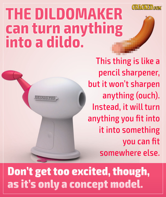 THE DILDOMAKER CRACKEDCON can turn anything into a dildo. This thing is like a pencil sharpener, but it won't sharpen anything (ouch). DIDOMAKER Inste