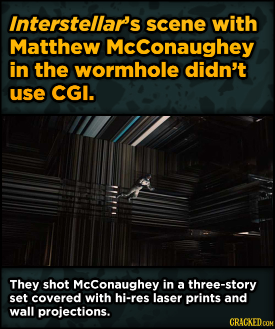 Ingenious Ways Famous Movies Pulled Off Special Effects - Interstellar's scene with Matthew Mcconaughey in the wormhole didn't use CGI.