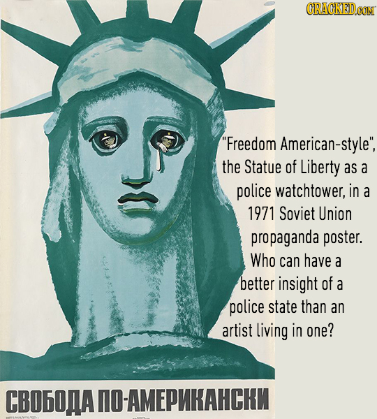 CRACKEDCON Freedom American-style the Statue of Liberty as a police watchtower, in a 1971 Soviet Union propaganda poster. Who can have a better insi