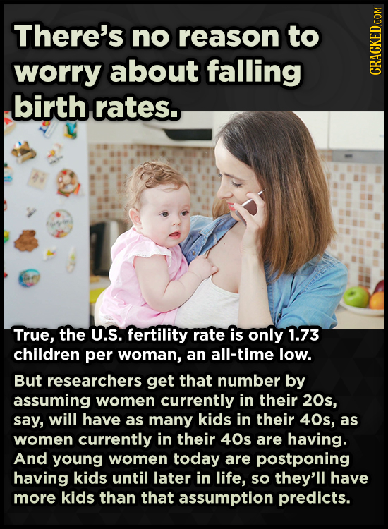 There's no reason to worry about falling birth rates. True, the U.S. fertility rate is only 1.73 children per woman, an all-time low. But researchers