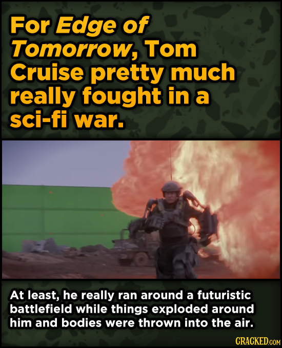 Ingenious Ways Famous Movies Pulled Off Special Effects - For Edge of Tomorrow, Tom Cruise pretty much really fought in a sci-fi war.