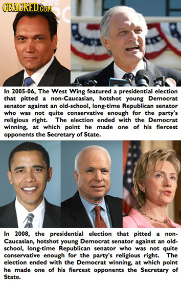 CRACREDCON In 2005-06, The West Wing featured a presidential election that pitted a non-Caucasian. hotshot young Democrat senator against an old-schoo