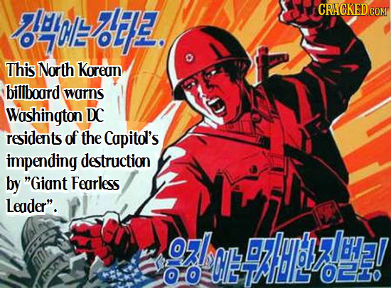 H0B02. This North Korean billbourd warns Washington DC residents of the Capitol's impending destruction by Giant Fearless Leader. z O bEHylysla! O