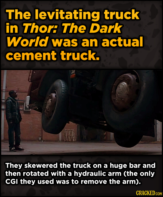 Ingenious Ways Famous Movies Pulled Off Special Effects - The levitating truck in Thor: The Dark World was an actual cement truck.