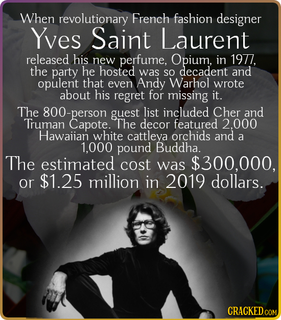 When revolutionary French fashion designer Yves Saint Laurent released his new perfume, Opium, in 1977, the party he hosted was SO decadent and opulen