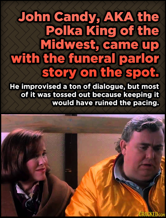 John Candy, AKA the Odd, Fascinating Trivia About Home Alone - Polka King of the Midwest, came up with the funeral parlor