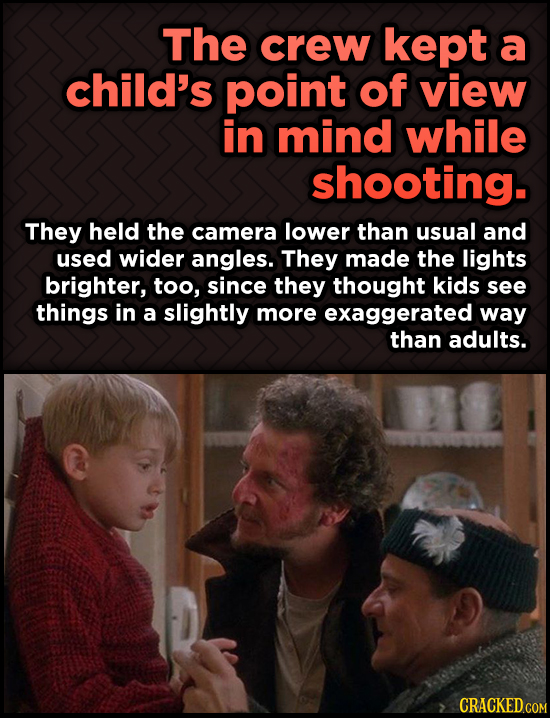 Odd, Fascinating Trivia About Home Alone - The crew kept a child's point of view in mind while shooting. They held