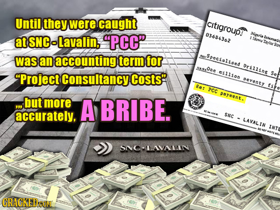 Until they were caught citigroupy at SNC-Lavalin, PCC 03684362 Niasria LIdg Isternath Taytor was an accounting term for BAY Specialised Drillins One