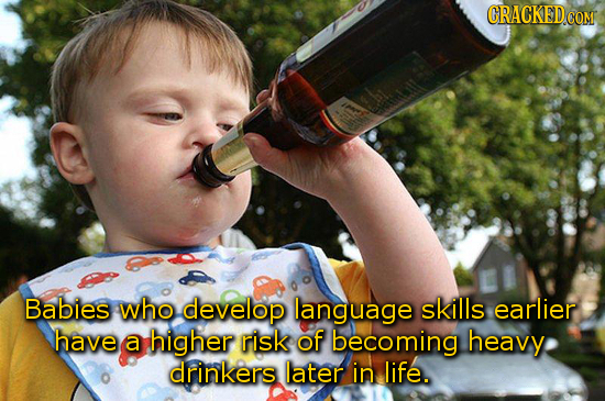 Babies who develop language skills earlier have a higher risk of becoming heavy drinkers later in life.