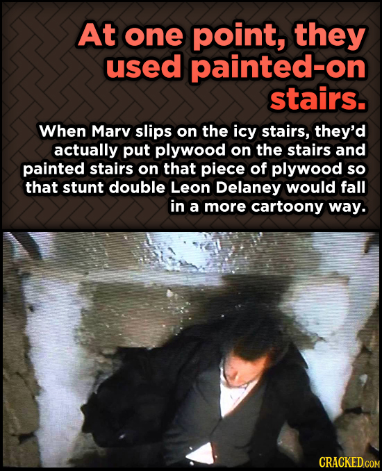 At one point, they used painted-on stairs. When Marv slips on the icy
