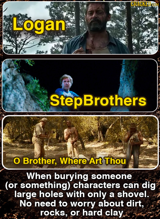 Logan ep Brothers O Brother, Where Art Thou When burying someone (or something) characters can dig large holes with only a shovel. No need to worry ab