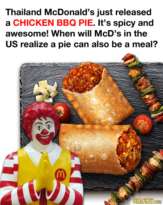 Thailand McDonald's just released a CHICKEN BBQ PIE. It's spicy and awesome! When will McD's in the US realize a pie can also be a meal? 3 CRAGKEIDOON