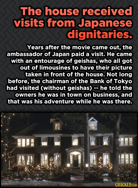 Odd, Fascinating Trivia About Home Alone - The house received visits from Japanese dignitaries. Years after the movie came