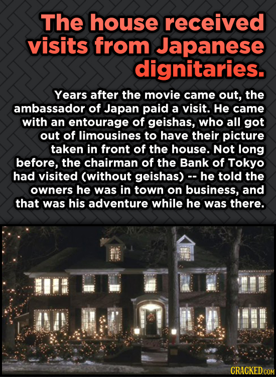 Odd, Fascinating Trivia About Home Alone - The house received visits from Japanese dignitaries. Years after the movie came 