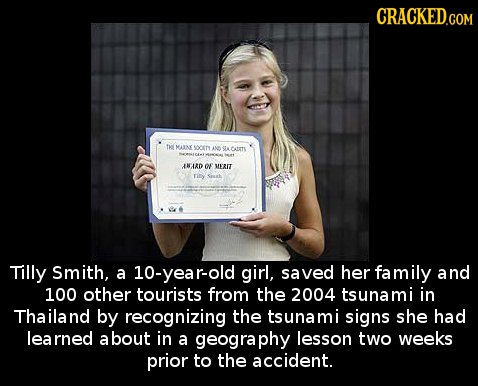 CRACKED.COM tw MAINE sootrs AN u. CATETS ARD dn MFRIT Tily Tilly Smith, a 10-year-old girl, saved her family and 100 other tourists from the 2004 tsun