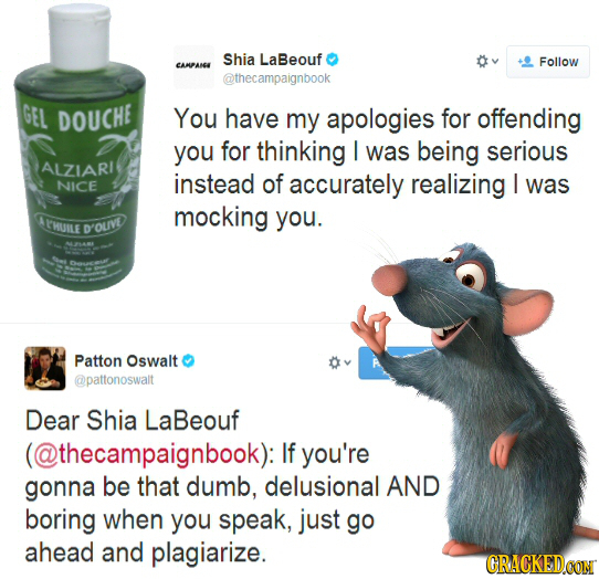 Shia LaBeouf Follow CAMPANCAE @thecampaignbook GEL DOUCHE You have my apologies for offending you for thinking I was being serious AUZIARI NICE instea