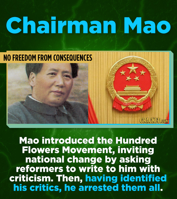 16 All-Time Stunner Jerk Moves - Mao introduced the Hundred Flowers Movement, inviting national change by asking reformers to write to him with critic