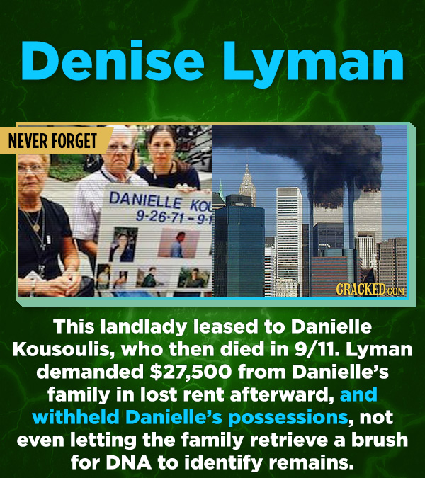16 All-Time Stunner Jerk Moves - This landlady leased to Danielle Kousoulis, who then died in 9/11. Lyman demanded $27,500 from Danielle’s family in l