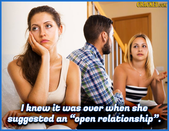 GRACKEDCON I knew it was ouer when she suggested an open relationship
