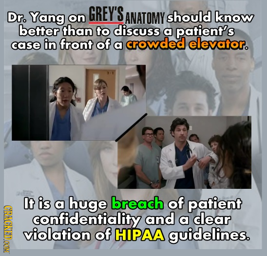 Dr. Yang GREY'S on ANATOMY should know better than to discuss a patient's crowded case in front of elevator. a It is a huge breach of patient CHPAOE c