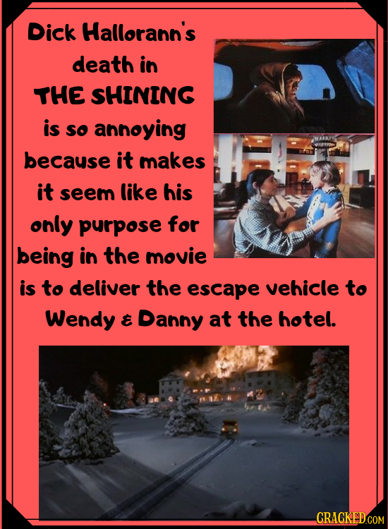 Dick Hallorann's death in THE SHINING is so annoying because it makes it seem like his only purpose for being in the movie is to deliver the escape ve