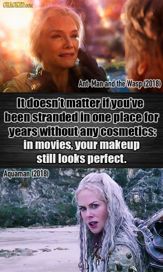 CRACKEDOON Ant-Manand the Wasp (2018) Itdoesn't matter if yOu've been stranded in one place for years without any cosmetics: in movies, your makeup st