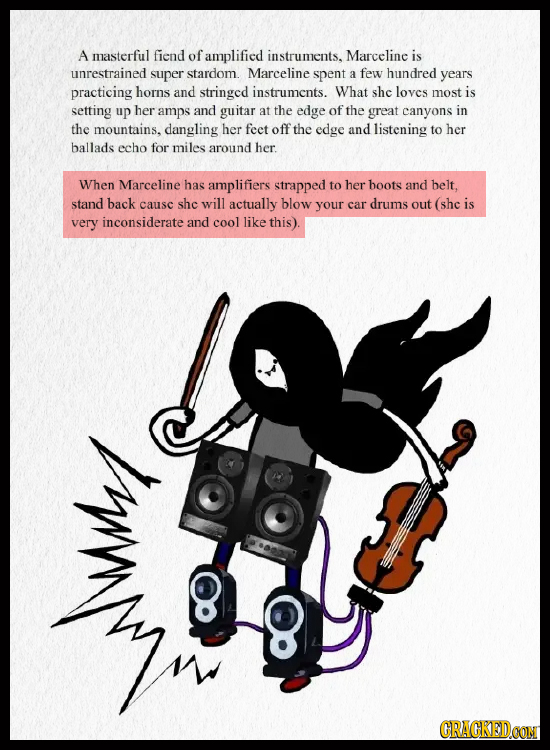 A masterful fiend of amplified instruments. Marceline is unrestrained super stardom. Marceline spent a few hundred years practicing horns and stringed